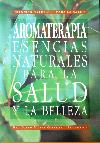 Aromaterapia esencias naturales para la salud y la belleza