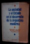 La sociedad y el Estado en el desarrollo de la Argntina moderna