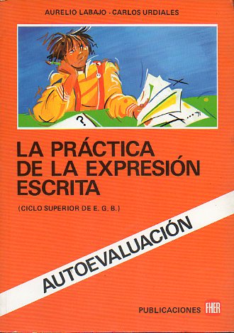 LA PRCTICA DE LA EXPRESIN ESCRITA. CICLO SUPERIOR DE E. G. B.