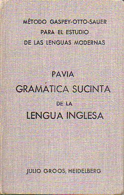 GRAMTICA SUCINTA DE LA LENGUA INGLESA ACOMPAADA DE NUMEROSOS EJEMPLOS DE TRADUCCIN Y LECTURA. 7 ed.