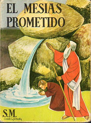 EL MESAS PROMETIDO. HISTORIA SAGRADA DEL ANTIGUO TESTAMENTO. Primer Curso de BNachillerato.