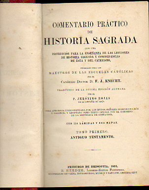 COMENTARIO PRCTICO DE HISTORIA SAGRADA, CON UNA INSTRUCCIN PARA LA ENSEANZA DE LAS LECCIONES DE HISTORIA SAGRADA Y CONCORDANCIAS DE STA CON EL CAT