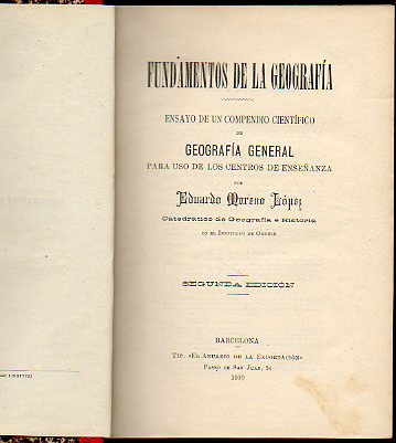 FUNDAMENTOS DE LA GEOGRAFA. Ensayo de un compendio cientfico de Geografa General para uso de los centros de enseanza. 2 edic. + LAS PARTES DEL MU