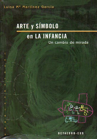 ARTE Y SMBOLO EN LA INFANCIA. Un cambio de mirada.