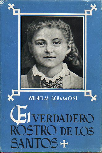 EL VERDADERO ROSTRO DE LOS SANTOS. Acompaado de una coleccin de retratos y autgrafos.