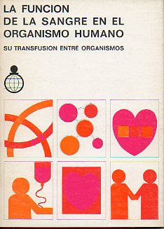 LA FUNCIN DE LA SANGRE EN EL ORGANISMO HUMANO. Su transfusin entre organismos.