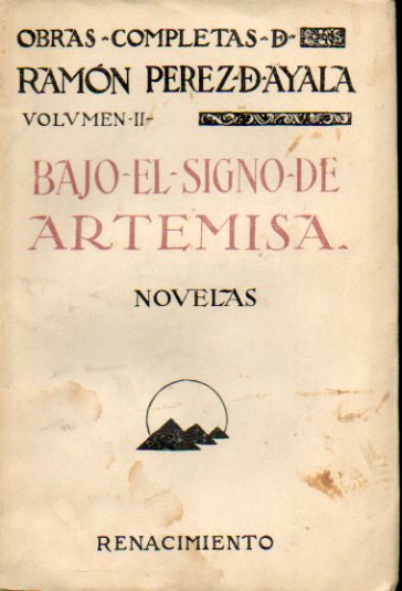 OBRAS COMPLETAS. Vol. II. BAJO EL SIGNO DE ARTEMISA. Novelas.