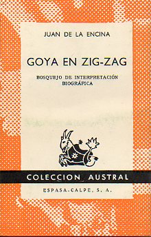 GOYA EN ZIG ZAG. Bosquejo de interpretacin biogrfica.