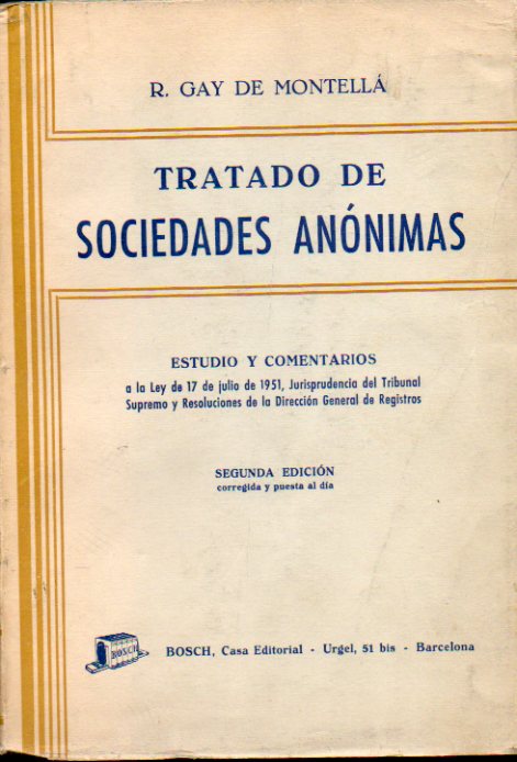 TRATADO DE SOCIEDADES ANONIMAS. Estudios y comentarios a la Ley de 17-7-1951, Jurisprudencia del Tribunal Supremo y Resoluciones de la Direccin Gener
