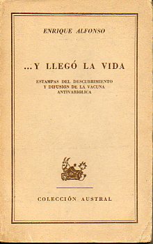 ...Y LLEG LA VIDA. Estampas del descubrimiento y difusin de la vacuna antivarilica. Prl. del Dr. C. Jimnez Daz.