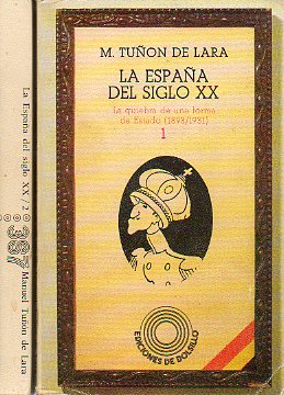 LA ESPAA DEL SIGLO XX. 2 tomos. I. La quiebra de una forma de Estado (1898-1931). II. De la Segunda Repblica a la Guerra Civil (1931-1936).