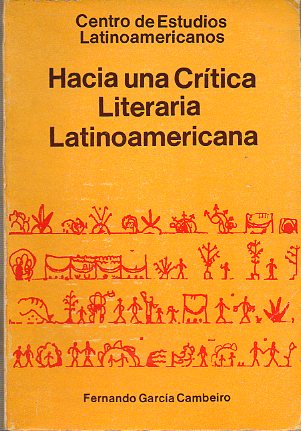 HACIA UNA CRTICA LITERARIA LATINOAMERICANA.