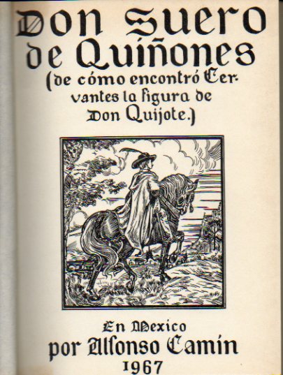 DON SUERO DE QUIONES O EL CABALLERO LEONS (DE CMO ENCONTR CERVANTES LA FIGURA DE DON QUIJOTE). 1 edicin.