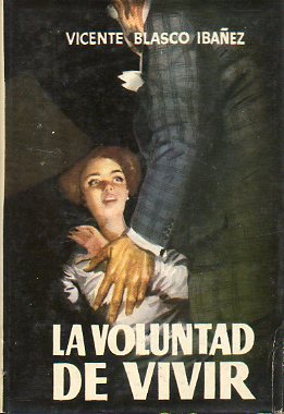 LA VOLUNTAD DE VIVIR. Novela pstuma.