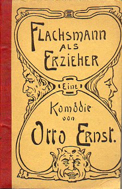 FLACHSMANN ALS ERZIEHER. Ein Komdie in drei Wufzgen. /  DIE BRDER VON ST. BERNHARD. Schauspiel in fnf Aufzgen.