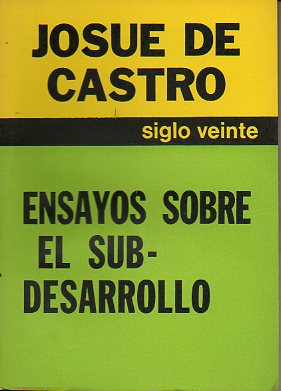 ENSAYOS SOBRE EL SUBDESARROLLO. Traduccin de Juan Jos Sebreli.