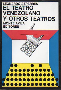 EL TEATRO VENEZOLANO Y OTROS TEATROS.