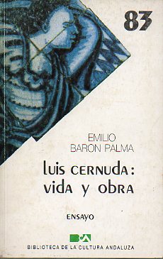 LUIS CERNUDA: VIDA Y OBRA. Ensayo.