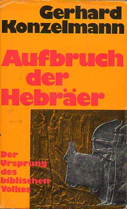 AUFBRUCH DER HEBRER. Der Ursprung des biblischen Volkes. Mit 26 Abbildungen und 6 bersichtskarten.