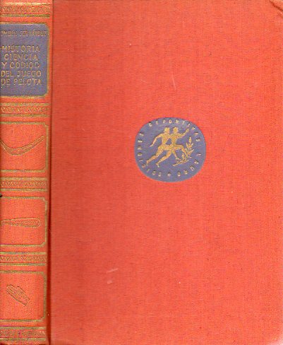 HISTORIA, CIENCIA Y CDIGO DEL JUEGO DE PELOTA. 1 edicin.