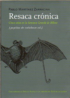 RESACA CRNICA. Cinco aos en la Semana Grande de Bilbao. Con un pregn de lex de la Iglesia.