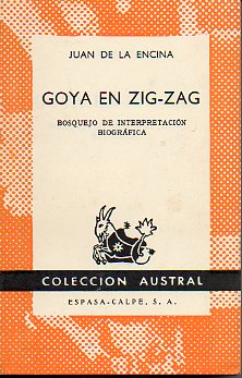 GOYA EN ZIG-ZAG. BOSQUEJO DE INTERPRETACIN BIOGRFICA.