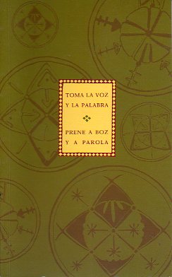 TOMA LA VOZ Y LA PALABRA / PRENE A BOZ Y A PAROLA.