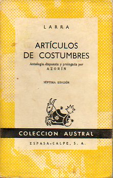 ARTCULOS DE COSTUMBRES. Antologa dispuesta y prologada por Azorn. 7 ed.