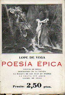 POESA PICA: FIESTAS DE DENIA. DESCRIPCIN DE LA TAPADA. LA MAANA DE SAN JUAN EN MADRID. LA SELVA SIN AMOR. LAUREL DE APOLO. Prlogo, edicin, notas