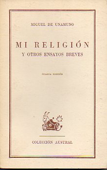 MI RELIGIN Y OTROS ENSAYOS BREVES. Contiene: La envidia hispnica. Ibsen y Kierkegaard. Sobre la pornografa. Materialismo popular. 4 ed.