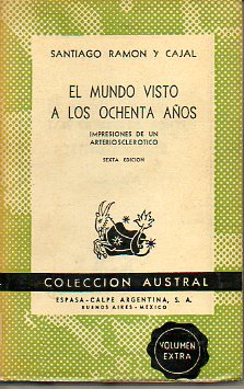 EL MUNDO VISTO A LOS OCHENTA AOS. IMPRESIONES DE UN ARTERIOESCLERTICO. 6 ed.
