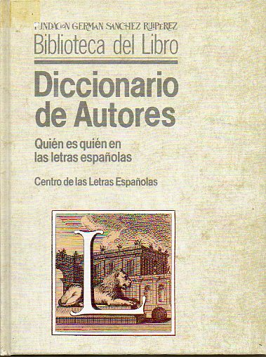 DICCIONARIO DE AUTORES. QUIN ES QUIN EN LAS LETRAS ESPAOLAS.