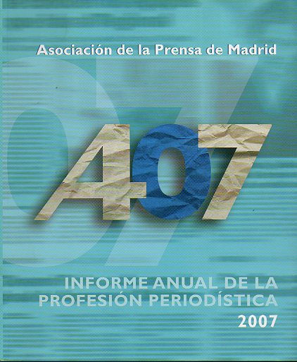 INFORME ANUAL DE LA PROFESIN PERIODSTICA. 2007.
