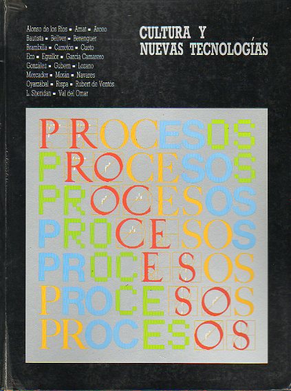 CULTURA Y NUEVAS TECNOLOGAS. Una publicacin con motivo de la Exposicin PROCESOS, en el Centro de Arte Reiona Sofa.  Textos de Csar Alonso de los