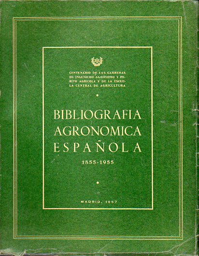 BIBLIOGRAFA AGRONMICA ESPAOLA. 1855-1955.