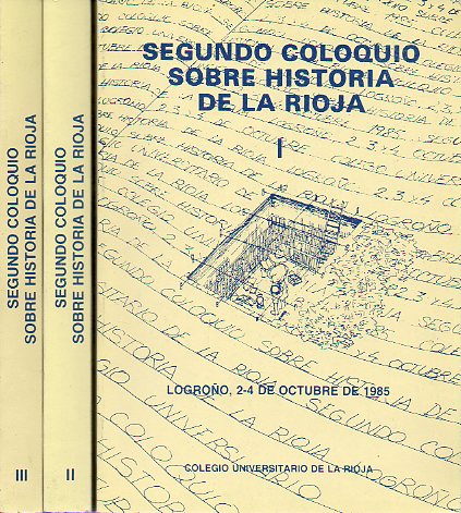 SEGUNDO COLOQUIO SOBRE HISTORIA DE LA RIOJA. LOGROO, 2-4 DE OCTUBRE DE 1985. 3 vols.