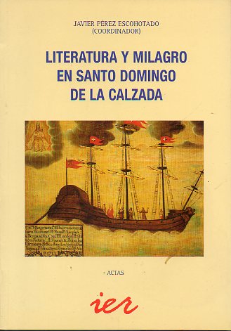 LITERATURA Y MILAGRO EN SANTO DOMINGO DE LA CALZADA. Prlogo de Jos Miguel Delgado Idarreta. Luis M. Calvo S.: EL milagrodel gallo y la gallina en la