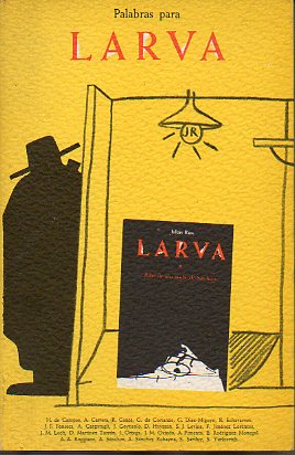 PALABRAS PARA LARVA. Edicin al cuidado de Andrs Snchez Robayna y Gonzalo Daz-Migoyo. Textos de Haroldo de Campos, Andrs Snchez Robayna, Alberto