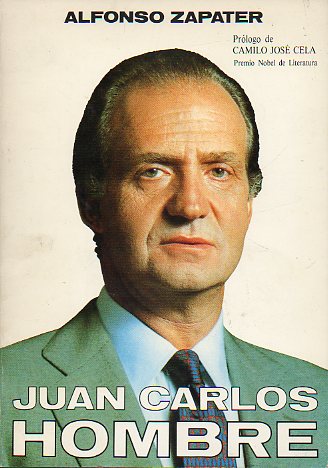 JUAN CARLOS, HOMBRE. Prlogo de Camilo Jos Cela.