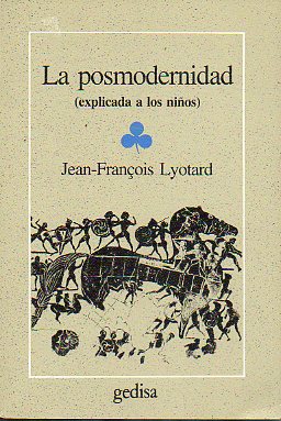 LA POSMODERNIDAD (EXPLICADA A LOS NIOS). Trad. de Enrique Lynch. 1 edicin espaola.