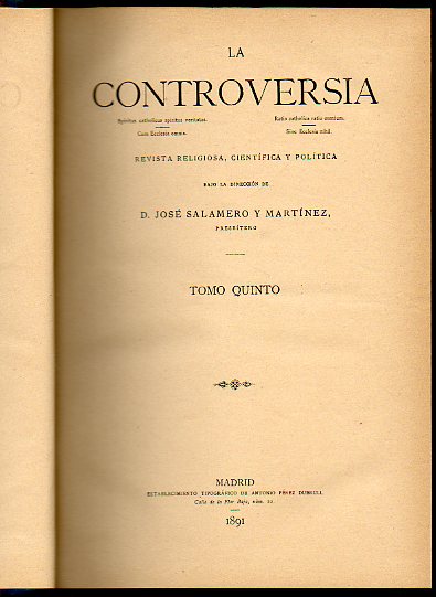 LA CONTROVERSIA. Revista Religiosa, Cientfica y Poltica, bajo la direccin de... Tomo Quinto. Nmeros 145 a 180.