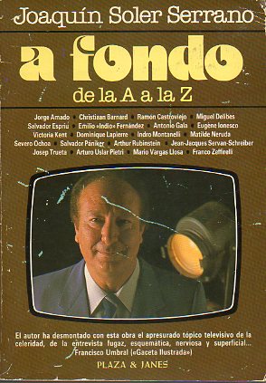 A FONDO DE LA A A LA Z. 1 edicin. Entrevistas con Jorge Amado, Ramn Castroviejo, Salvador Espriu, Victoria Kent, Antonio Gala, Eugene Ionesco, Mari