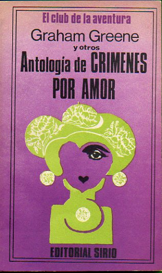 ANTOLOGA DE CRMENES POR AMOR. Con relatos de Graham Greene, Stuart Palmer, James A. Kirch y Ryonosuke Agutagawa.