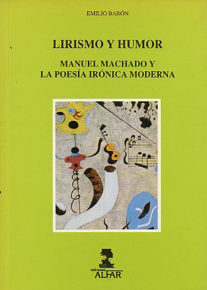 LIRISMO Y HUMOR. MANUEL MACHADO Y LA POESA MODERNA.