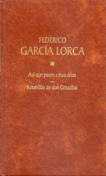 OBRAS COMPLETAS. Edicin de Miguel Garca Posada. Vol.11 As que pasen cinco aos / Retablillo de Don Cristbal.