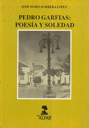 PEDRO GARFIAS: POESA Y SOLEDAD.