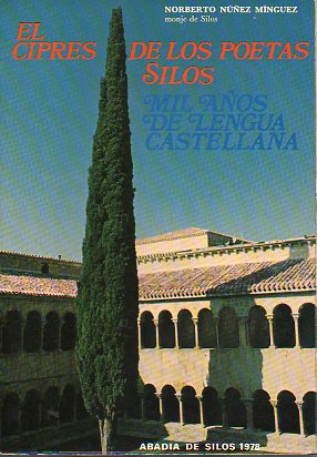 EL CIPRS DE LOS POETAS. Silos, mil aos de Lengua Castellana.