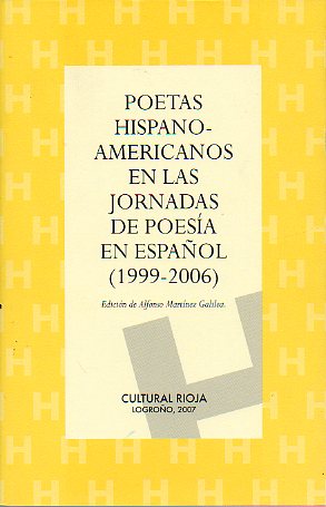 POETAS HISPANOAMERICANOS EN LAS JORNADAS DE POESA EN ESPAOL (1999-2006). Poemas de Rafael Alcides, Manuel Daz Martnez, Roberto Bolao, scar Hahn,