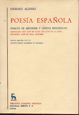 POESA ESPAOLA. Ensayo de mtodos y lmites estilsticos. Garcilaso, Fray Luis de Len, San Juan de la Cruz, Gngora, Lope de Vega, Quevedo. 5 edici