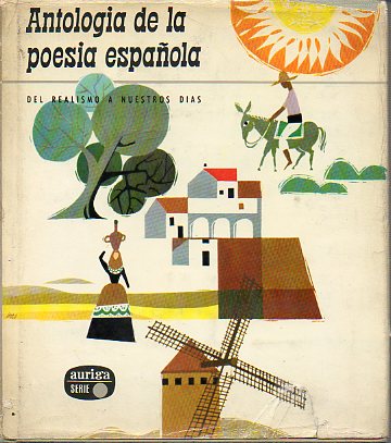 ANTOLOGA DE LA POESA ESPAOLA. DEL REALISMO A NUESTROS DAS. Ilustrs. Francisco Bas.